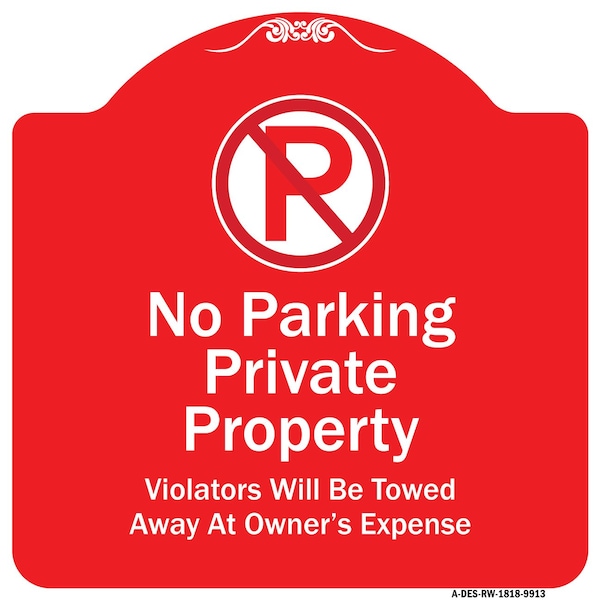 Signmission Private Property Violators Towed Away Owner Expense W/ No Parking Alum, 18" L, 18" H, RW-1818-9913 A-DES-RW-1818-9913 - main
